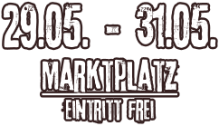 29.05. - 31.05. Marktplatz Eintritt frei